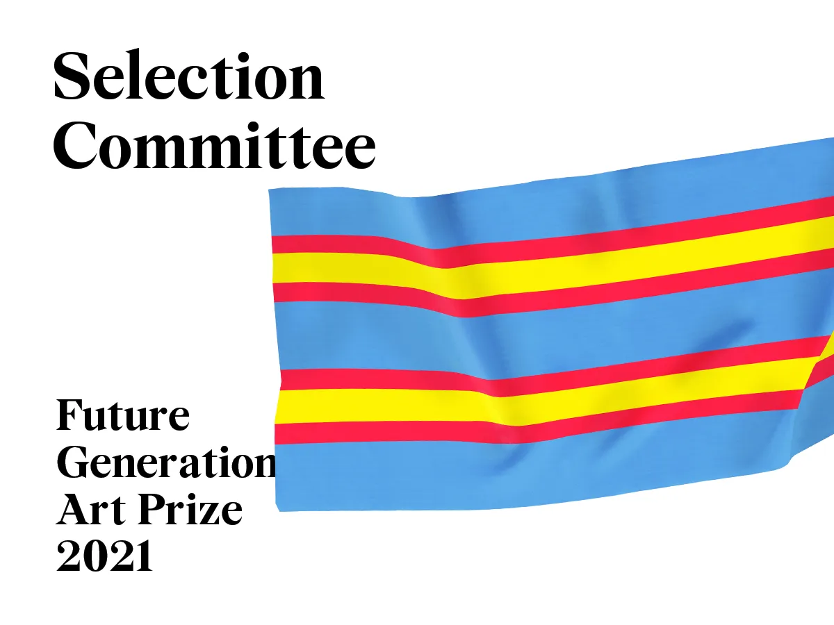Jury and Selection Committee of Future Generation Art Prize 2021